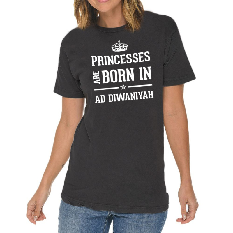 Princesses Are Born In Ad Diwaniyah Cool Gift Vintage T-shirt | Artistshot