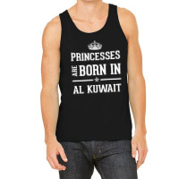 Princesses Are Born In Al Kuwait Cool Gift Tank Top | Artistshot