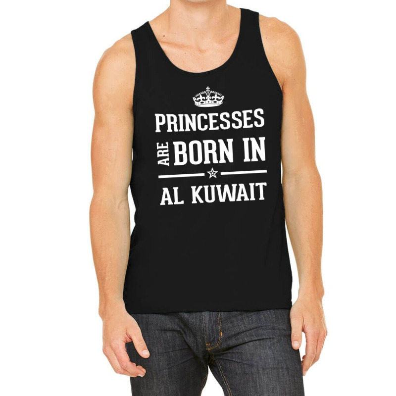 Princesses Are Born In Al Kuwait Cool Gift Tank Top by thanchashop | Artistshot