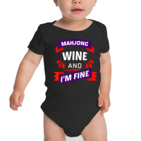 Mahjong Wine And I'm Fine   Cool Mahjong Gift Idea T Shirt Baby Bodysuit | Artistshot