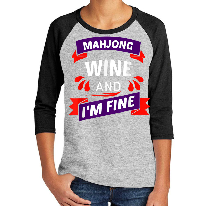 Mahjong Wine And I'm Fine   Cool Mahjong Gift Idea T Shirt Youth 3/4 Sleeve | Artistshot