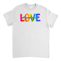 Love Always Wins For Light Classic T-shirt | Artistshot