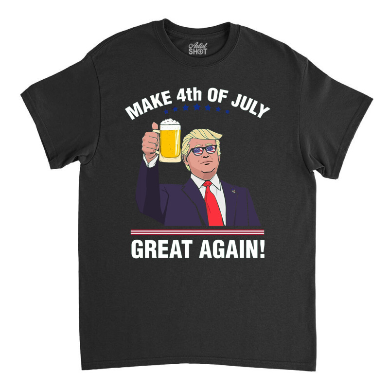 Trump Make 4th Of July Great Again Classic T-shirt | Artistshot