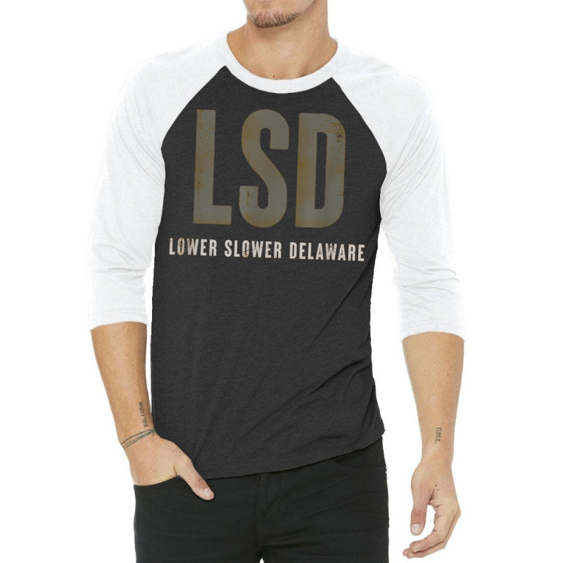 Lower Slower Delaware T Shirt 3/4 Sleeve Shirt | Artistshot