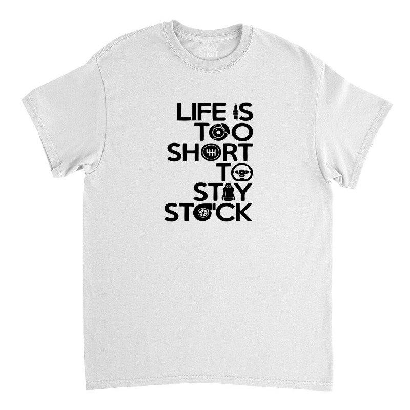 Life Is Too Short To Stay Stock Classic T-shirt | Artistshot