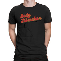 Body Liberation Back And Front Tee T-shirt | Artistshot