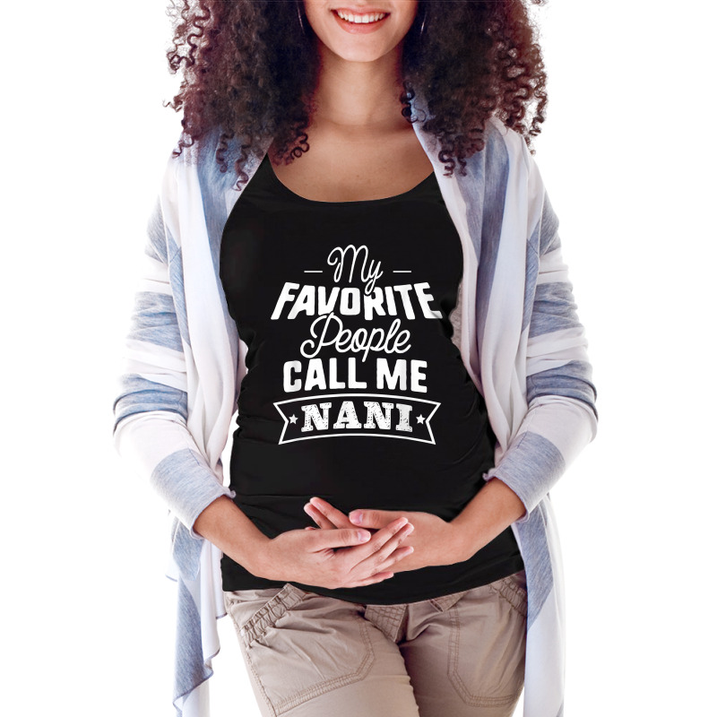 My Favorite People Call Me Nani Grandma Mother Gift T Shirt Maternity Scoop Neck T-shirt by roopeedwrich76 | Artistshot