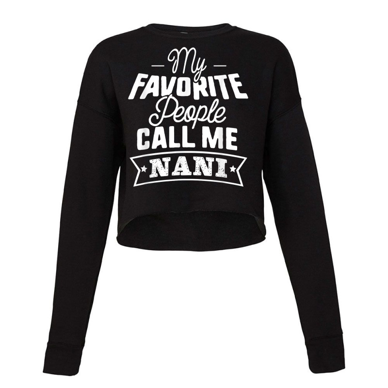 My Favorite People Call Me Nani Grandma Mother Gift T Shirt Cropped Sweater by roopeedwrich76 | Artistshot