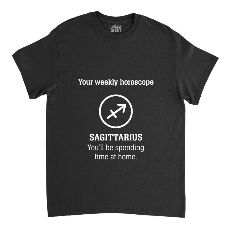 Your Weekly Horoscope Sagittarius Self Isolation Classic T-shirt by mauramadhan | Artistshot