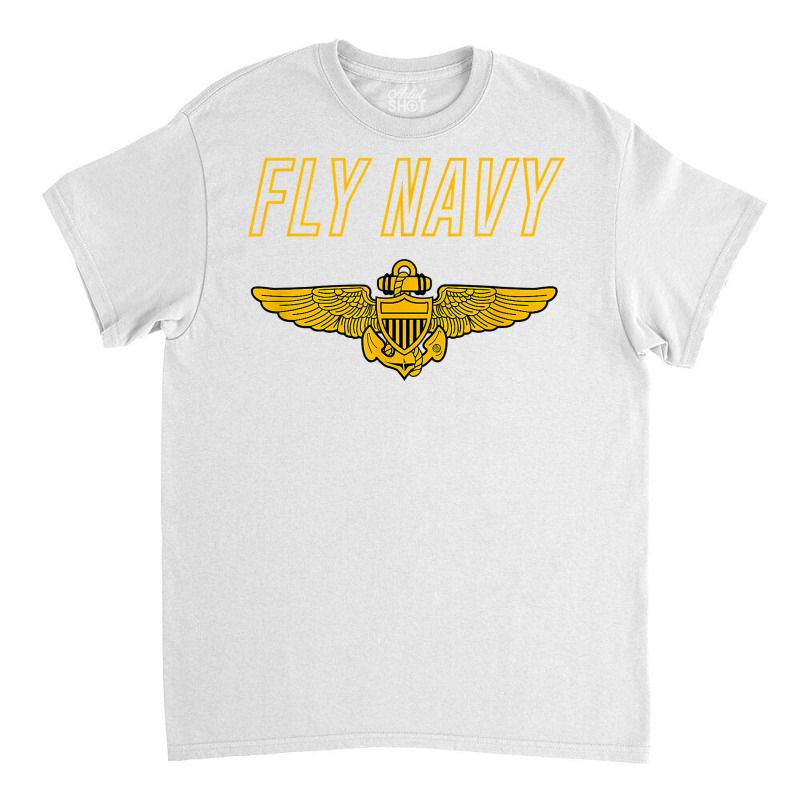 Fly Navy Shirt Classic Naval Officer Pilot Wings Tee Classic T-shirt by nevinsledowtinwq | Artistshot