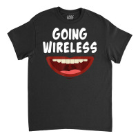 Going Wireless Dental Braces Off Gift T Shirt Classic T-shirt | Artistshot