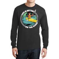 Life Is Better On The River Kayak Canoe Clothing Women Long Sleeve Shirts | Artistshot