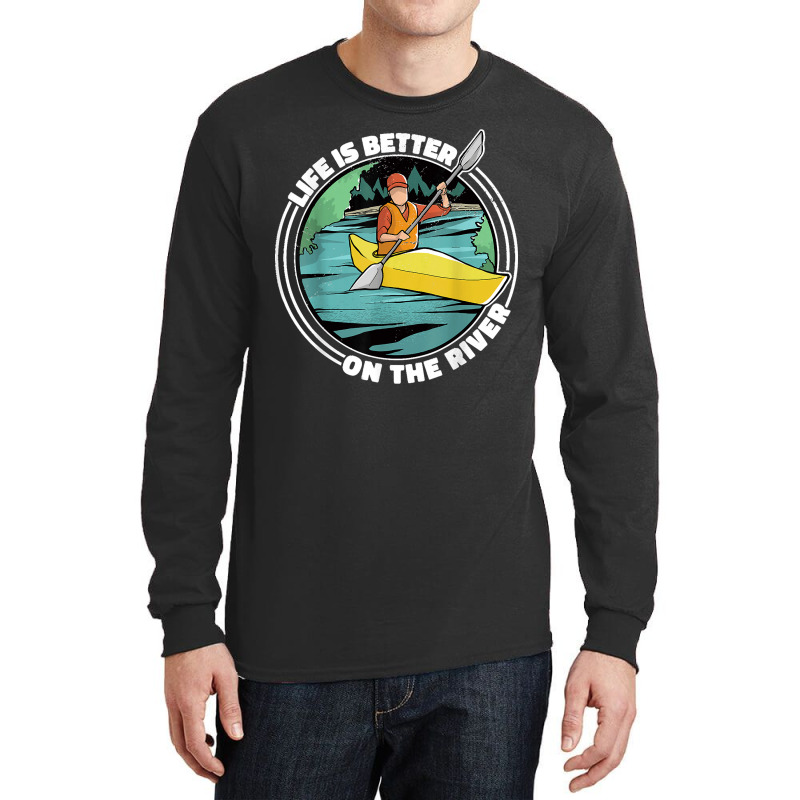 Life Is Better On The River Kayak Canoe Clothing Women Long Sleeve Shirts | Artistshot