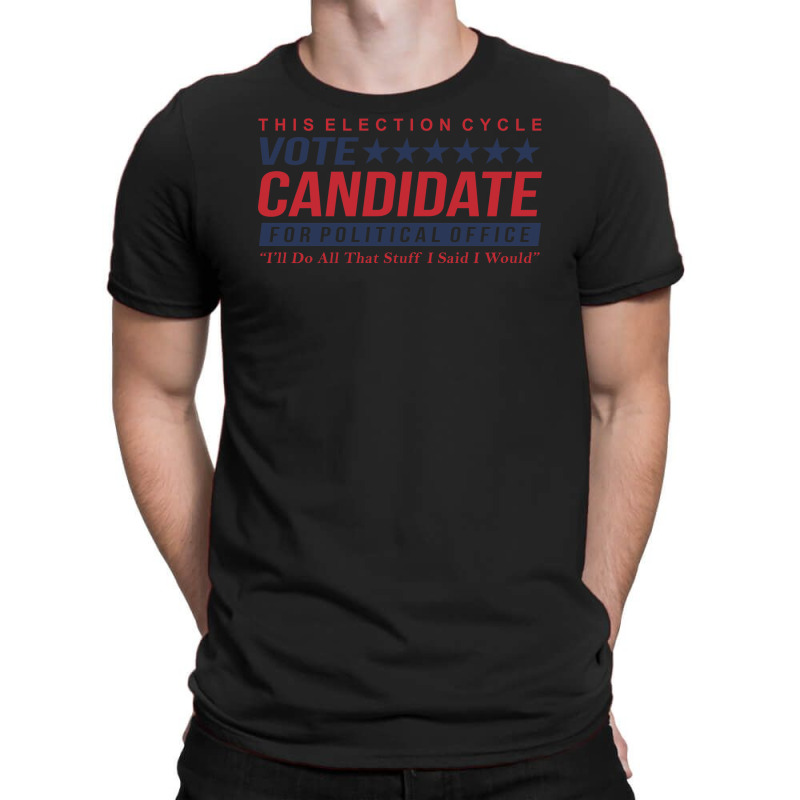 Vote Candidate T-shirt | Artistshot