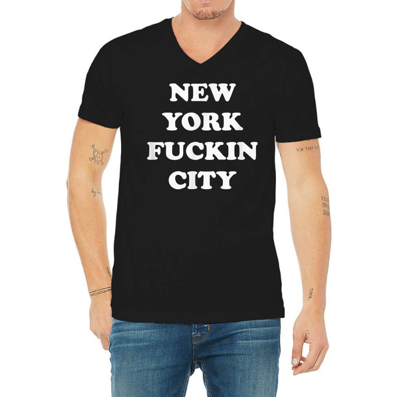 Funny New York Shirt  New York Fuckin City T Shirt V-Neck Tee by munceylsareiasjr | Artistshot