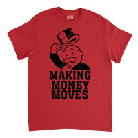 Monopoly Making Money Moves Classic T-shirt | Artistshot