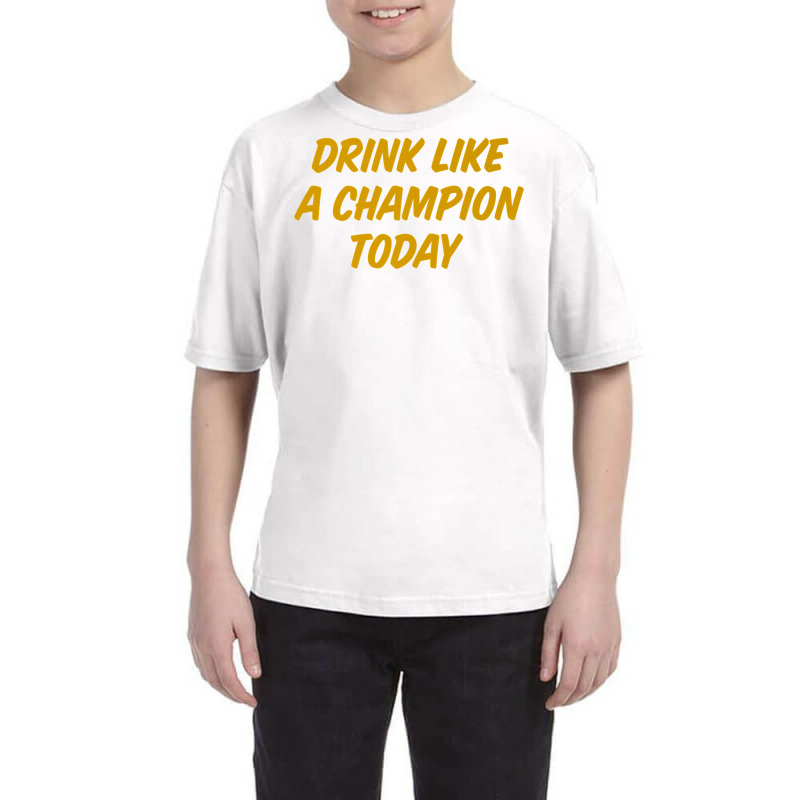 Drink Like A Champion Today Tailgate Party Premium Shirt Youth Tee by liobuthieleb3 | Artistshot