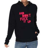 And Don't Fuck It Up Lightweight Hoodie | Artistshot