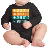 Educated Vaccinated Long Sleeve Baby Bodysuit | Artistshot