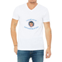 I Could Vomit Just Looking At You V-neck Tee | Artistshot