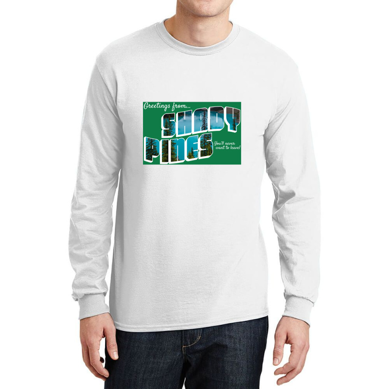 Greetings From Shady Pines  You'll Never Want To Leave Long Sleeve Shirts by pusyaque-podcast | Artistshot