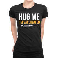 Hug Me Im Vaccinated Ladies Fitted T-shirt | Artistshot