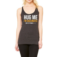 Hug Me Im Vaccinated Racerback Tank | Artistshot