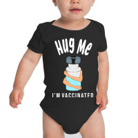 Hug Me Im Vaccinated Baby Bodysuit | Artistshot