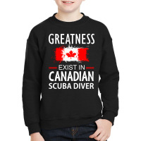 Greatness Exist In Canadian Scuba Diver Youth Sweatshirt | Artistshot