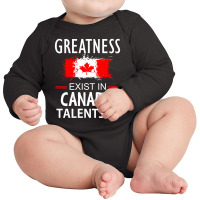 Greatness Exist In Canada Talents Long Sleeve Baby Bodysuit | Artistshot