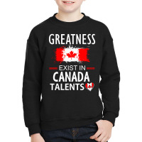 Greatness Exist In Canada Talents Youth Sweatshirt | Artistshot