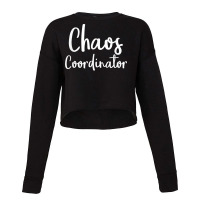 Chaos Coordinator Tshirt   Chaos Coordinator Gifts T Shirt Cropped Sweater | Artistshot