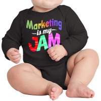 Marketing Is My Jam   Marketing Teacher T Shirt Long Sleeve Baby Bodysuit | Artistshot