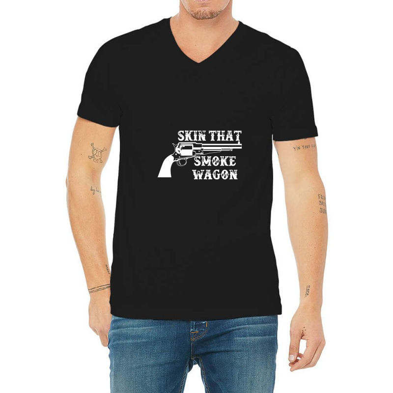 Skin That Smoke Wagon V-neck Tee | Artistshot