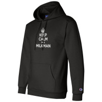 Keep Calm I'm A Milkman Champion Hoodie | Artistshot