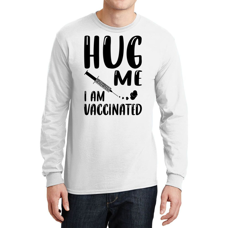 Hug Me Im Vaccinated Long Sleeve Shirts by Zero_art | Artistshot