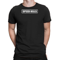 Speed Kills T-shirt | Artistshot