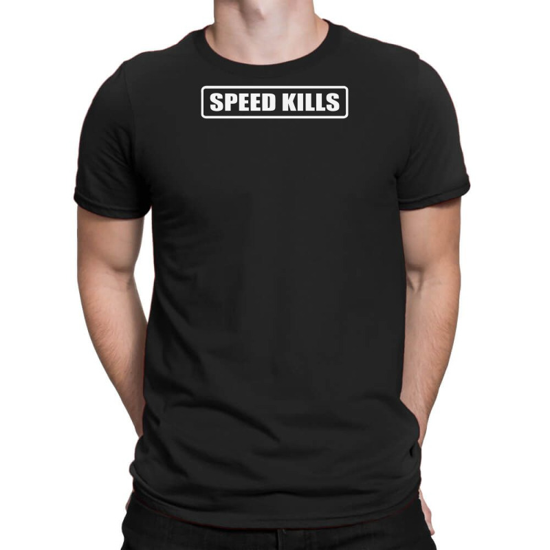 Speed Kills T-shirt | Artistshot