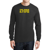 The Force Is Strong Long Sleeve Shirts | Artistshot