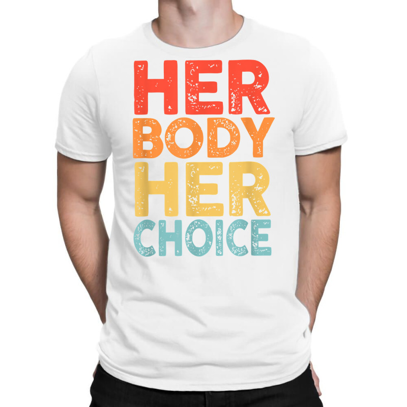 Retro Her Body Her Choice Rights Keep Your Laws Off My Body T Shirt T-shirt | Artistshot