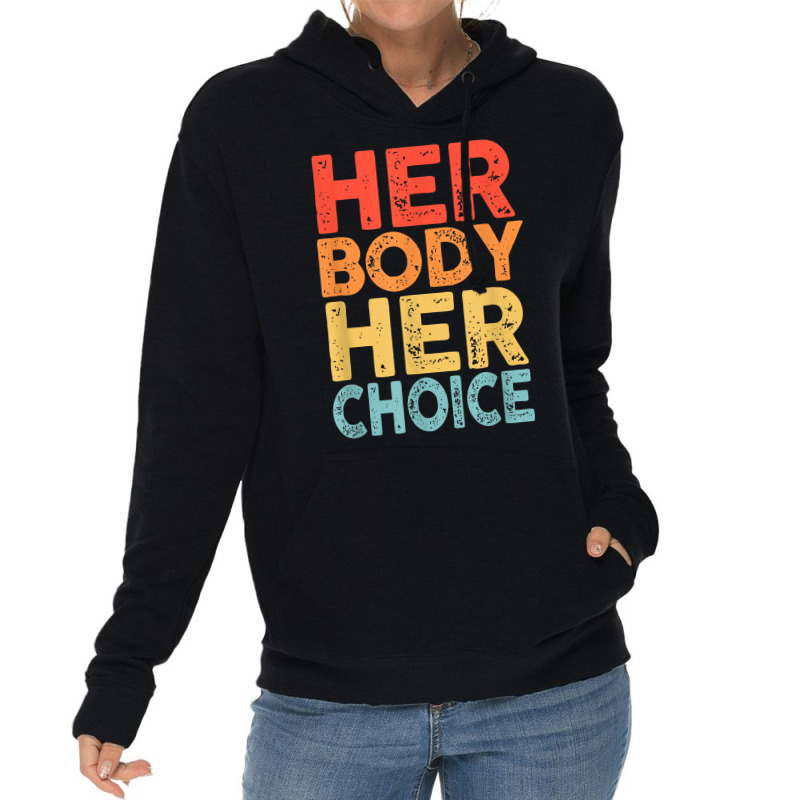 Retro Her Body Her Choice Rights Keep Your Laws Off My Body T Shirt Lightweight Hoodie | Artistshot