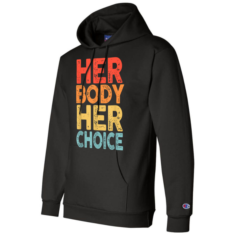 Retro Her Body Her Choice Rights Keep Your Laws Off My Body T Shirt Champion Hoodie | Artistshot