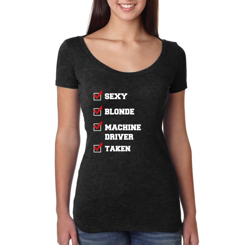 Sexy, Blonde, Machine Driver, Taken Women's Triblend Scoop T-shirt by thanchashop | Artistshot