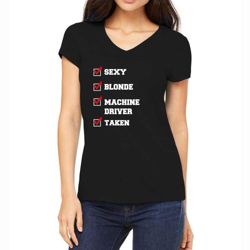 Sexy, Blonde, Machine Driver, Taken Women's V-Neck T-Shirt by thanchashop | Artistshot