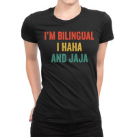 Im Bilingual I Haha And Jaja Funny Spanish Spanglish Teacher T Shirt Ladies Fitted T-shirt | Artistshot