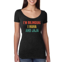 Im Bilingual I Haha And Jaja Funny Spanish Spanglish Teacher T Shirt Women's Triblend Scoop T-shirt | Artistshot