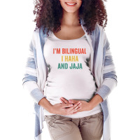 Im Bilingual I Haha And Jaja Funny Spanish Spanglish Teacher T Shirt Maternity Scoop Neck T-shirt | Artistshot