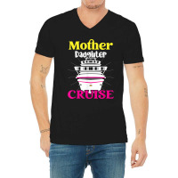 Mother Daughter Cruise Ship Travel Travelling Cruise Trip For Mens Wom V-neck Tee | Artistshot