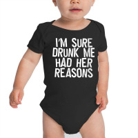 Womens I'm Sure Drunk Me Had Her Reasons V Neck T Shirt Baby Bodysuit | Artistshot