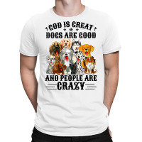 Womens God Is Great Dogs Are Good And People Are Crazy V Neck T Shirt T-shirt | Artistshot